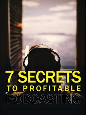 cover image of 7 Secrets to Profitable Podcasting